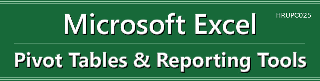 Microsoft Excel Pivot Tables and Reporting Tools. HRUPC025.
