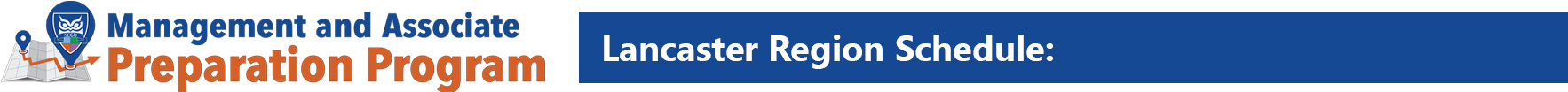 Management and Associate Preparation Program. Lancaster Region Schedule.