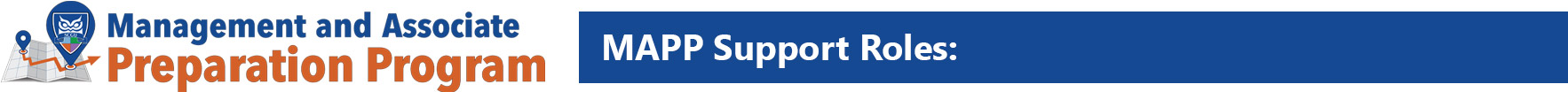 Management and Associate Preparation Program. MAPP Support Roles.