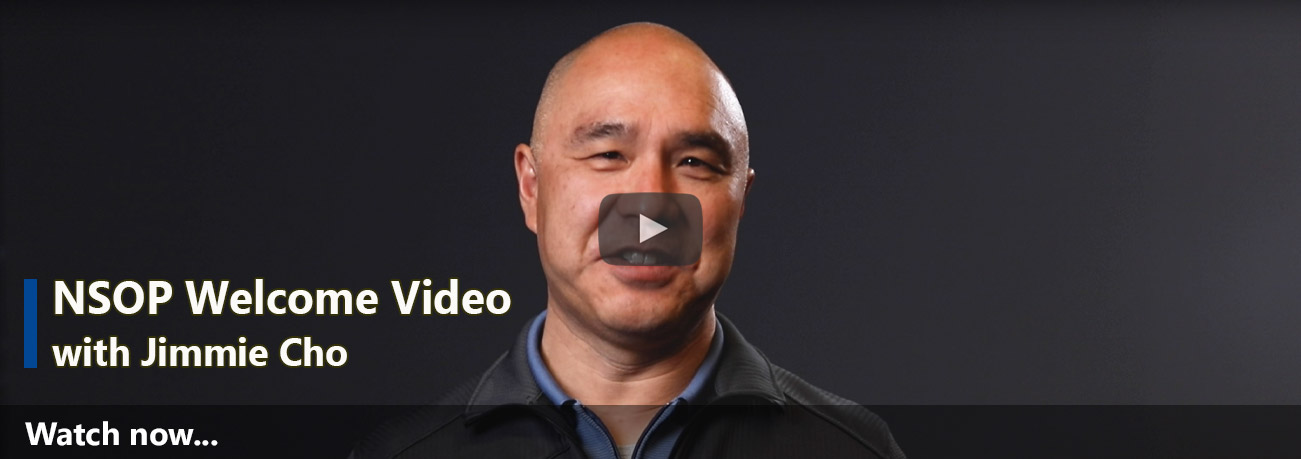 Slide. NSOP Welcome Video with Jimmie Cho. Watch now.