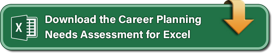 Download the Career Planning Needs Assessment for Excel.