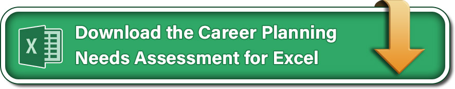 Download the Career Planning Needs Assessment for Excel.