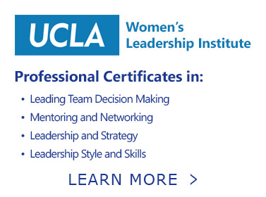 Button. UCLA Women's Leadership Institute. Professional Certificates in: Leading Team Decision Making, Mentoring and Networking, Leadership and Strategy, and Leadership Style and Skills. Learn More.