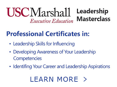 Button. USC Marshall Executive Education Leadership Masterclass. Professional Certificates in: Leadership Skills for Influencing, Developing Awareness of Your Leadership Competencies, and Identifing Your Career and Leadership Aspirations. Learn More.